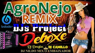 AgroNejo Remix  Deboxe DJs Project Sertanejo Remix #01