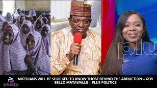 Nigerians Will Be Shocked to Know Those Behind the Abduction – Gov Bello Matawalle | PLUS POLITICS