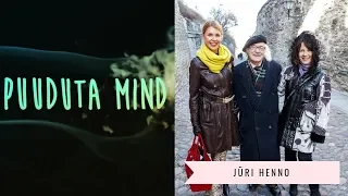 Müstikasaade "Puuduta mind": Jüri Henno