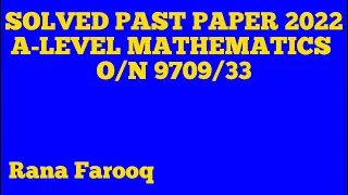 A-LEVEL SOLVED PAST PAPER O/N 2022 9709/33 (Part 1) | (Q#1-4)