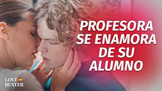 Profesora Se Enamora De Su Alumno | @LoveBusterEspanol