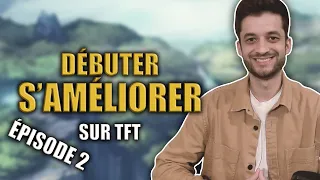 DÉBUTER / S'AMÉLIORER SUR TFT - ÉPISODE 2 : POSITIONNEMENT / ITEMS / AUGMENTS / CONSTRUIRE UNE COMPO