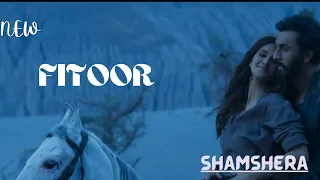 Fitoor song | Shamshera | Ranbir kapoor, Vaani Kapoor | Arijit singh, Neeti Mohan,Karan M