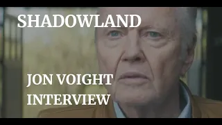 SHADOWLAND - JON VOIGHT INTERVIEW (2024)