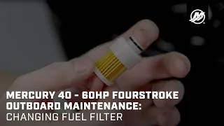 Mercury 40 - 60hp FourStroke Outboard Maintenance: Changing Fuel Filter