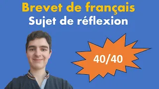 Comment j'ai eu 40/40 au sujet de réflexion ? BREVET de français - Méthodologie et conseils