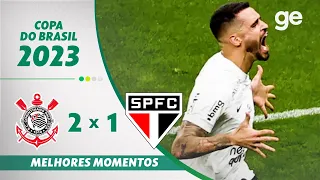 CORINTHIANS 2 X 1 SÃO PAULO | MELHORES MOMENTOS | SEMIFINAL COPA DO BRASIL 2023 | ge.globo