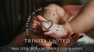 2024-05-12 Trinity Service - Mother's Day ~ What’s love got to do with it?