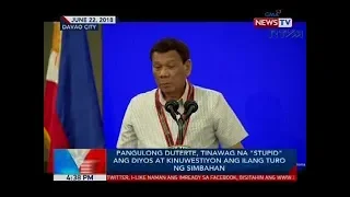 Pangulong Duterte, tinawag na 'stupid' ang Diyos at kinuwestiyon ang ilang turo ng simbahan