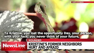 KRISTINE'S FORMER NEIGHBORS HURT AND AFRAID