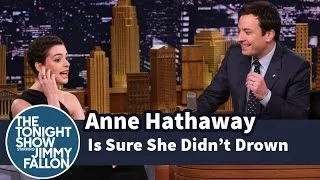 Anne Hathaway Is Sure She Didn't Drown