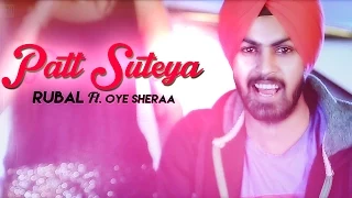 Patt Suteya | Rubal Ft. Oye Sheraa | Punjabi Song