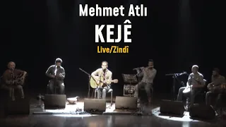 Mehmet Atlı - Kejê [Live - Zindî]