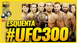 ESQUENTA #UFC300 | DIRETASSO - CFX - MMA HOJE