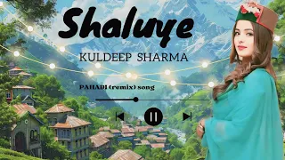 SHALUYE NEW PAHADI SONG || @ManuJaiswal34 •kuldeep sharma pahadi (Remix) bass boosted song .