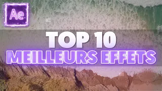 TOP 10 des MEILLEURS EFFETS sur AFTER EFFECTS