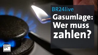 BR24live: Gasumlage - wer muss zahlen? Fragen und Antworten | BR24