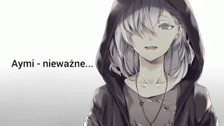 Aymi - nieważne... - Nightcore