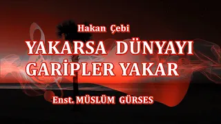 YAKARSA DÜNYAYI GARİPLER YAKAR - Enstrümantal MÜSLÜM GÜRSES