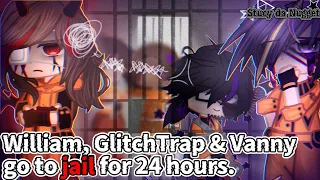 William, GlitchTrap and Vanny go to Jail for 24 hours, But there's a twist. [GCMM /remake]