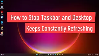 How to Stop Taskbar and Desktop Keeps Constantly Refreshing Problem In Windows 11/10