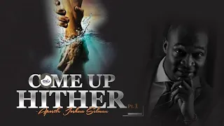 COME UP HITHER PART 1 WITH APOSTLE JOSHUA SELMAN || Koinonia Global