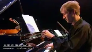 Lugansky . Maisky . Rachlin - Rachmaninoff Trio élégiaque No. 2  - complete