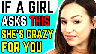 If She Asks THIS, She's Crazy For You (DO NOT MISS THESE SIGNS)