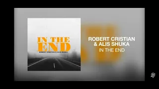 Robert Cristian & Alis Shuka - In The End