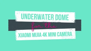 How to make a diving dome | DIY | Xiaomi Mijia 4K mini camera DIY underwater dome lens