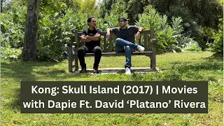 Kong: Skull Island (2017) | Movies with Dapie Ft. David 'Platano' Rivera