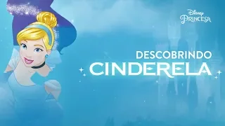 Descobrindo Cinderela | Disney Princesa