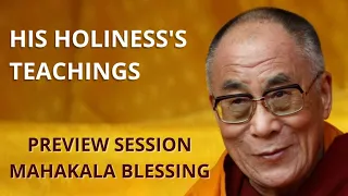 Mahakala Blessing (Preview of His Holiness the Dalai Lamas teaching)