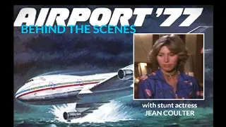 Making "Airport '77" w Jean Coulter - Stunt Coordinator & Actress - Behind the Scenes 1977 Airplane