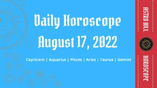 Daily Horoscope 2022 08 17 Capricorn Aquarius Pisces Aries Taurus Gemini