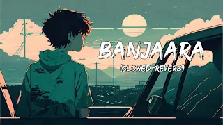 Banjaara (Slowed+Reverb) - Mohammed Irfan || Slowed and reverbed || Ek Villian ||