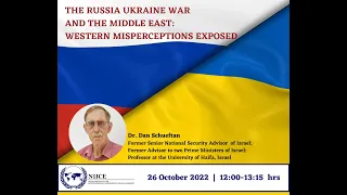 The Russia Ukraine War and the Middle East: Western Misperceptions Exposed - Dr. Dan Schueftan