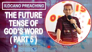 (ILOCANO PREACHING) THE FUTURE TENSE OF GOD'S WORD ( PART 5 )