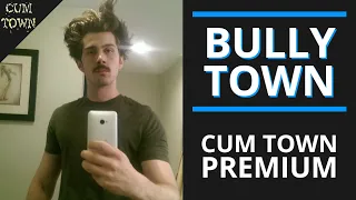 Bully Town (10-18-2016) - Cum Town Premium (EP 5)