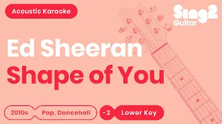 Ed Sheeran - Shape Of You (Lower Key) Karaoke Acoustic