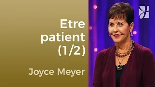 Avoir une attitude patiente (1/2) - Joyce Meyer - Maîtriser mes pensées