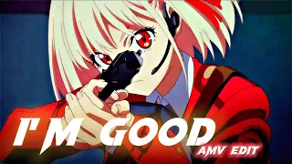 I'M GOOD - Lycoris Recoil Quick [AMV/EDIT]