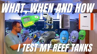 What, when and how I test all of my reef tanks!