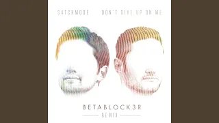 Don't Give Up On Me (Betablock3r Remix)