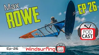 #26 - Cancer, Being a Dad, Hair Loss... oh and Windsurfing!!! - Max Rowe - The Windsurfing Podcast