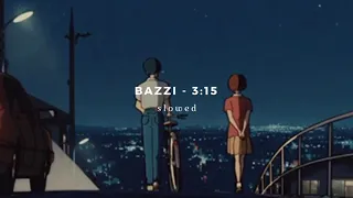 bazzi - 3:15 (s l o w e d)