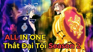 ALL IN ONE | Thất Hình Đại Tội SS2 | Thành Viên Cuối Cùng Ngạo Sư Escanor | Review Anime Hay