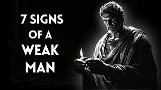 7 Signs of a Weak Man | STOICISM