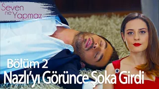 Ozan Nazlı'yı Görünce BAYILDI! -  Seven Ne Yapmaz 2. Bölüm