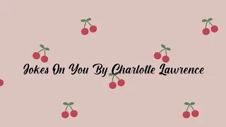 Jokes On You By Charlotte Lawrence - 1 hour loop